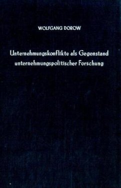 Unternehmenskonflikte als Gegenstand unternehmungspolitischer Forschung. - Dorow, Wolfgang