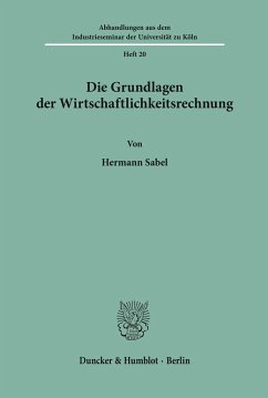 Die Grundlagen der Wirtschaftlichkeitsrechnung - Sabel, Hermann