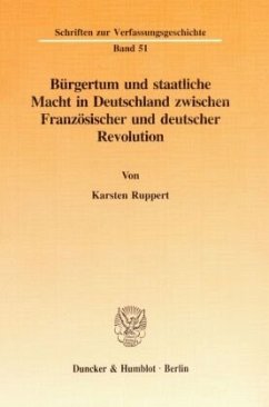 Bürgertum und staatliche Macht in Deutschland zwischen Französischer und deutscher Revolution. - Ruppert, Karsten