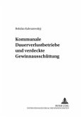 Kommunale Dauerverlustbetriebe und verdeckte Gewinnausschüttung