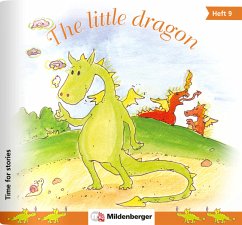 The little dragon / Time for stories. Pfiffige Bild-Text-Hefte für Klasse 3 bis 6 HEFT 9