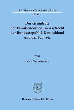 Der Grundsatz der Familieneinheit im Asylrecht der Bundesrepublik Deutschland und der Schweiz. - Zimmermann, Peter