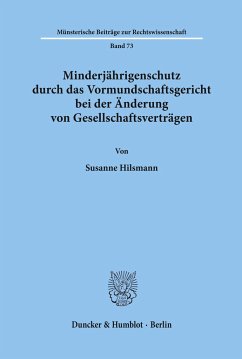 Minderjährigenschutz durch das Vormundschaftsgericht bei der Änderung von Gesellschaftsverträgen. - Hilsmann, Susanne