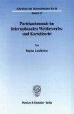 Parteiautonomie im Internationalen Wettbewerbs- und Kartellrecht.