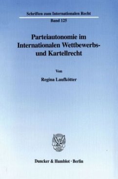 Parteiautonomie im Internationalen Wettbewerbs- und Kartellrecht. - Laufkötter, Regina