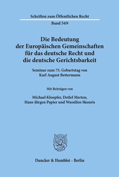 Die Bedeutung der Europäischen Gemeinschaften für das deutsche Recht und die deutsche Gerichtsbarkeit. - Kloepfer, Michael;Merten, Detlef;Papier, Hans-Jürgen