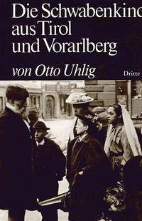 Die Schwabenkinder aus Tirol und Vorarlberg - Uhlig, Otto