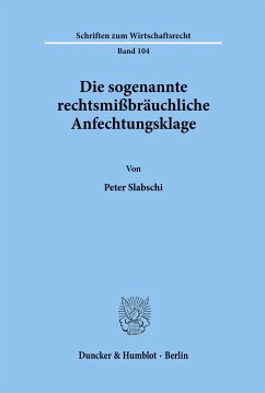 Die sogenannte rechtsmißbräuchliche Anfechtungsklage. - Slabschi, Peter