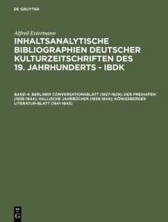 Berliner Conversationsblatt (1827-1829); Der Freihafen (1838-1844); Hallische Jahrbücher (1838-1844); Königsberger Literatur-Blatt (1841-1845) - Estermann, Alfred