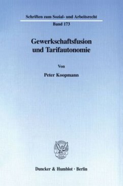 Gewerkschaftsfusion und Tarifautonomie. - Koopmann, Peter