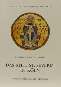 Das Stift St. Severin in Köln - Schmidt-Bleibtreu, Wilhelm