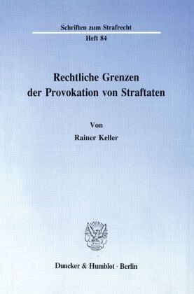 Rechtliche Grenzen der Provokation von Straftaten.