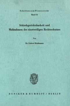 Schiedsgerichtsbarkeit und Maßnahmen des einstweiligen Rechtsschutzes. - Brinkmann, Gisbert