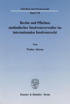 Rechte und Pflichten ausländischer Insolvenzverwalter im internationalen Insolvenzrecht - Ahrens, Walter