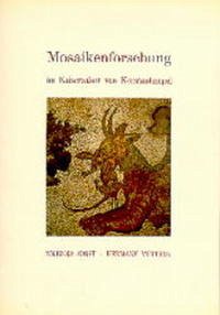 Mosaikenforschung im Kaiserpalast von Konstantinopel - Jobst, Werner; Vetters, Hermann
