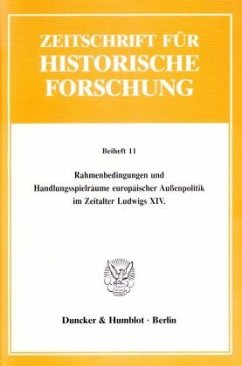 Rahmenbedingungen und Handlungsspielräume europäischer Außenpolitik im Zeitalter Ludwigs XIV. - Duchhardt, Heinz (Hrsg.)