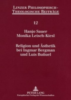 Religion und Ästhetik bei Ingmar Bergman und Luis Buñuel - Sauer, Hanjo;Leisch-Kiesl, Monika