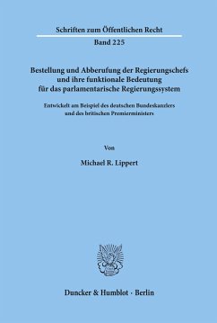 Bestellung und Abberufung der Regierungschefs und ihre funktionale Bedeutung für das parlamentarische Regierungssystem. - Lippert, Michael R.