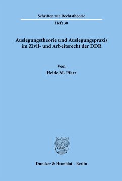 Auslegungstheorie und Auslegungspraxis im Zivil- und Arbeitsrecht der DDR. - Pfarr, Heide M.