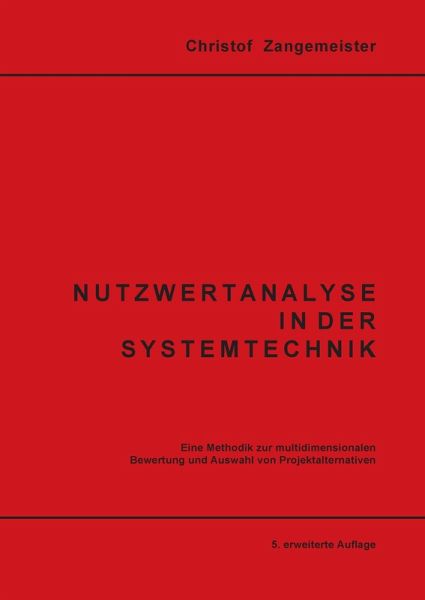 Nutzwertanalyse in der Systemtechnik Nutzwertanalyse in der Systemtechnik