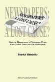 Newspapers: A Lost Cause?: Strategic Management of Newspaper Firms in the United States and the Netherlands