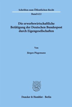 Die erwerbswirtschaftliche Betätigung der Deutschen Bundespost durch Eigengesellschaften. - Plagemann, Jürgen