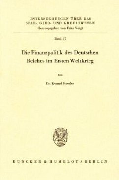 Die Finanzpolitik des Deutschen Reiches im Ersten Weltkrieg. Cover Die Finanzpolitik des Deutschen Reiches im Ersten Weltkrieg.