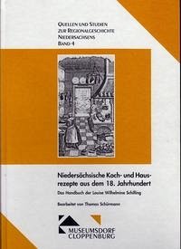 Niedersächsische Koch- und Hausrezepte aus dem 18. Jahrhundert - Das Handbuch der Louise Wilhelmine Schilling