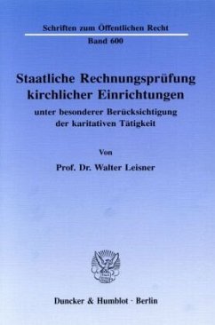 Staatliche Rechnungsprüfung kirchlicher Einrichtungen, unter besonderer Berücksichtigung der karitativen Tätigkeit - Leisner, Walter