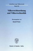 Völkerrechtsordnung und Völkerrechtsethik.