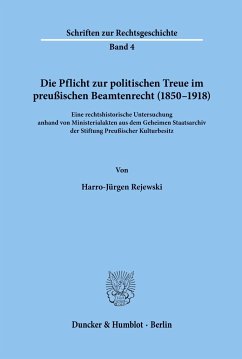 Die Pflicht zur politischen Treue im preußischen Beamtenrecht (1850¿1918). - Rejewski, Harro-Jürgen