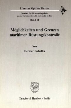 Möglichkeiten und Grenzen maritimer Rüstungskontrolle. - Schaller, Heribert Möglichkeiten und Grenzen maritimer Rüstungskontrolle. - Schaller, Heribert