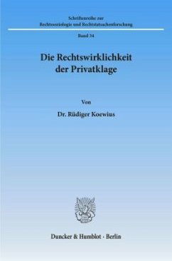 Die Rechtswirklichkeit der Privatklage. - Koewius, Rüdiger