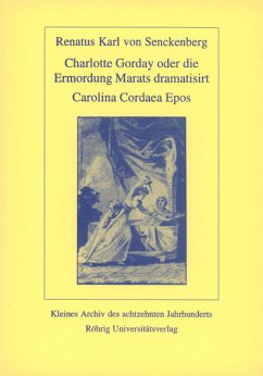 Charlotte Corday oder die Ermordung Marats dramatisiert. Carolina Cordaea Epos - Senckenberg, Renatus K von