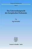 Das Untersuchungsrecht des Europäischen Parlaments.