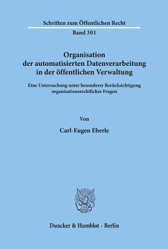 Organisation der automatisierten Datenverarbeitung in der öffentlichen Verwaltung. - Eberle, Carl-Eugen