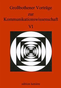 Grossbothener Vorträge zur Kommunikationswissenschaft VI - Averbeck, Stefanie