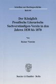 Der Königlich-Preussische Literarische Sachverständigen-Verein in den Jahren 1838 bis 1870