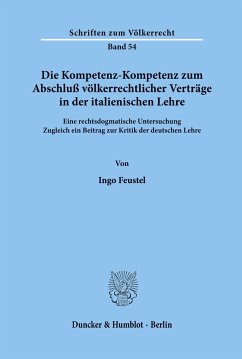 Die Kompetenz-Kompetenz zum Abschluß völkerrechtlicher Verträge in der italienischen Lehre. - Feustel, Ingo