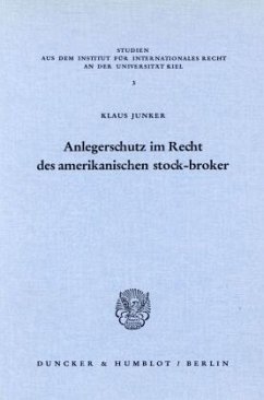 Anlegerschutz im Recht des amerikanischen stock-broker. - Junker, Klaus