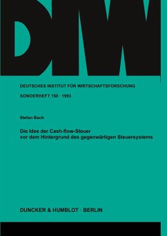 Die Idee der Cash-flow-Steuer vor dem Hintergrund des gegenwärtigen Steuersystems. - Bach, Stefan