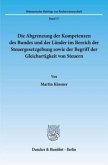 Die Abgrenzung der Kompetenzen des Bundes und der Länder im Bereich der Steuergesetzgebung sowie der Begriff der Gleicha