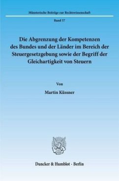 Die Abgrenzung der Kompetenzen des Bundes und der Länder im Bereich der Steuergesetzgebung sowie der Begriff der Gleicha - Küssner, Martin