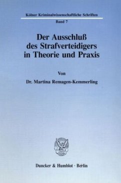 Der Ausschluß des Strafverteidigers in Theorie und Praxis. - Remagen-Kemmerling, Martina