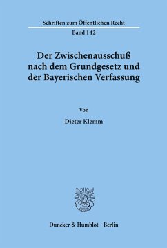 Der Zwischenausschuß nach dem Grundgesetz und der Bayerischen Verfassung. - Klemm, Dieter