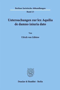 Untersuchungen zur lex Aquilia de damno iniuria dato. - Lübtow, Ulrich von