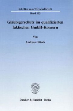 Gläubigerschutz im qualifizierten faktischen GmbH-Konzern. - Gätsch, Andreas