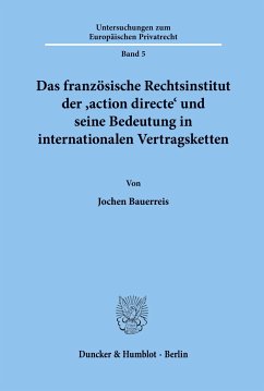 Das französische Rechtsinstitut der ¿action directe¿ und seine Bedeutung in internationalen Vertragsketten. - Bauerreis, Jochen