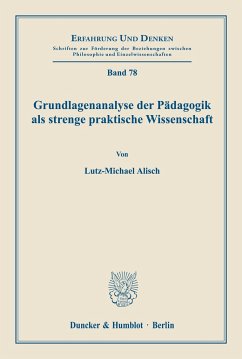 Grundlagenanalyse der Pädagogik als strenge praktische Wissenschaft. - Alisch, Lutz-Michael