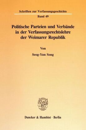 Politische Parteien und Verbände in der Verfassungsrechtslehre der Weimarer Republik.